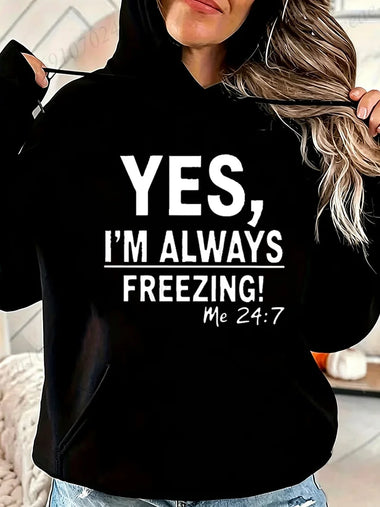 Women Hoodie Sweatshirts Funny Saying Hoodies for Women Men Yes I'm Always Freezing Me 24:7 Print Hooded Sweatshirts Autumn Pullover Hoodie Streetwear